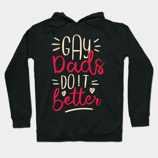 Gay dads do it better Hoodie by LR_Collections